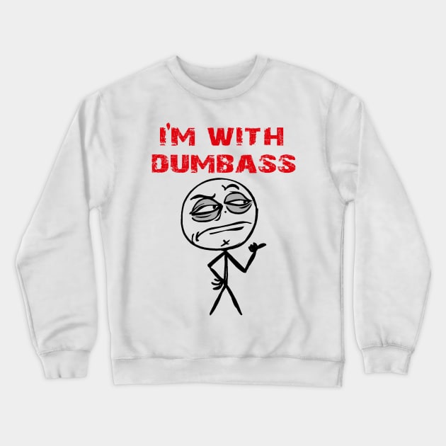 Dumbass Crewneck Sweatshirt by AtomicMadhouse